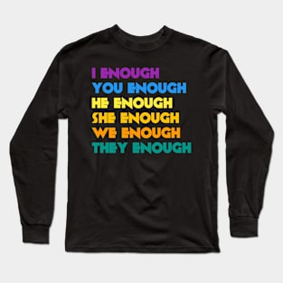 I am ENOUGH Long Sleeve T-Shirt